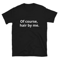 I Slayed the Hair Short-Sleeve Unisex T-Shirt